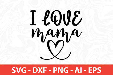 I love mama svg SVG nirmal108roy 