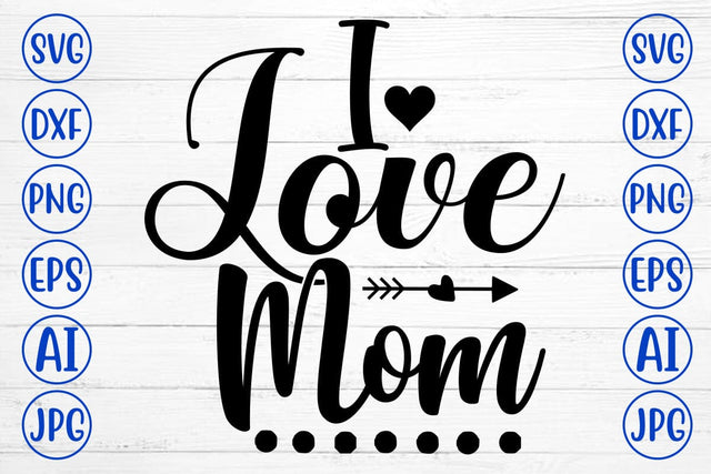 I Love Mom SVG Cut File SVG Syaman 
