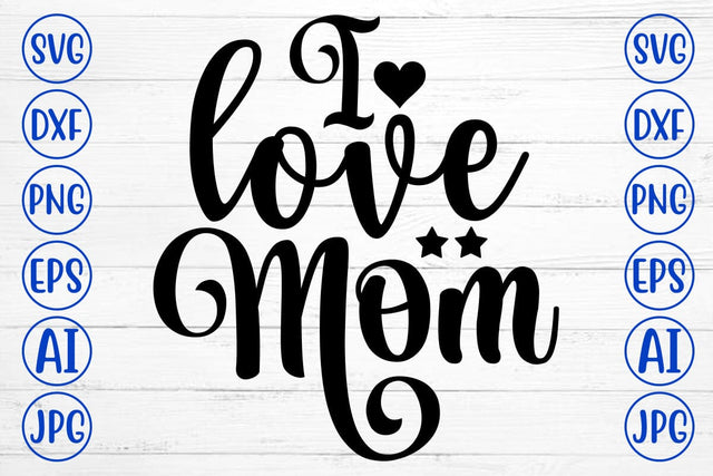 I Love Mom SVG Cut File SVG Syaman 