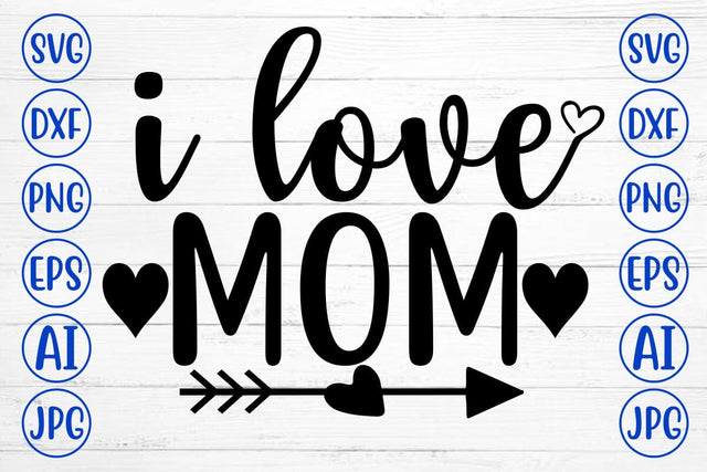 I Love Mom SVG Design SVG Syaman 