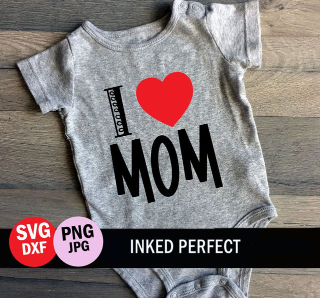 I Love Mom SVG Inked Perfect 