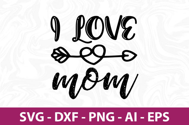 I love mom svg SVG nirmal108roy 