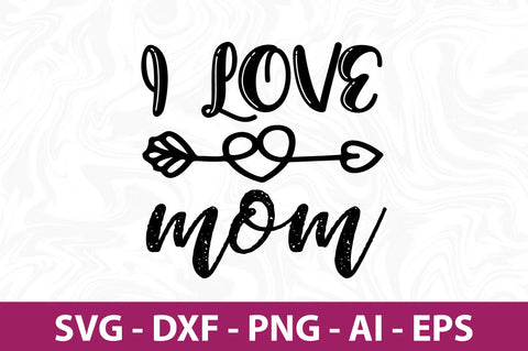 I love mom svg SVG nirmal108roy 