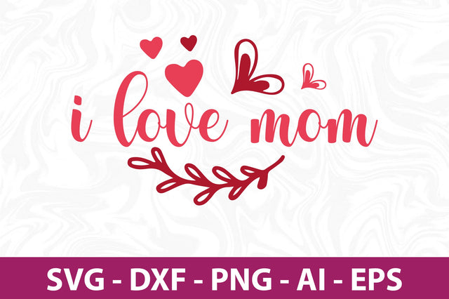 I love mom svg SVG nirmal108roy 