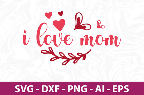 I love mom svg SVG nirmal108roy 