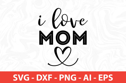 I love mom- svg SVG nirmal108roy 