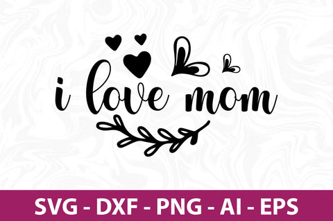 I love mom svg SVG nirmal108roy 