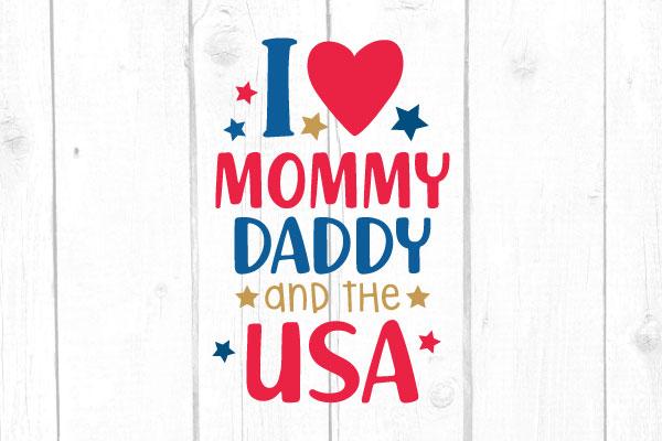 I Love Mommy, Daddy And The Usa Svg SVG cricutfilesmg 