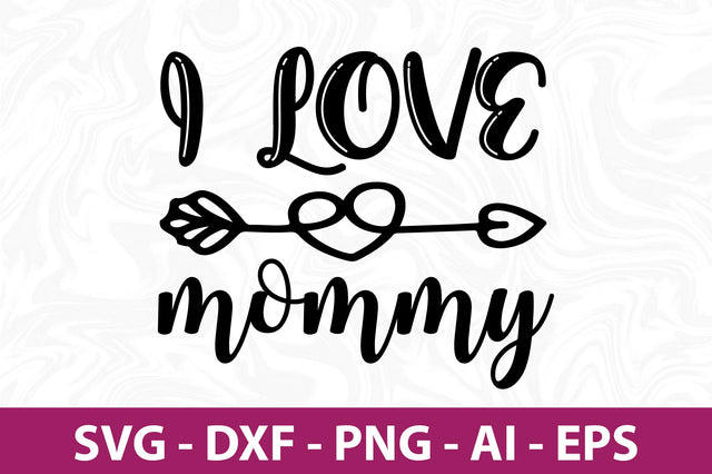 I love mommy svg SVG nirmal108roy 