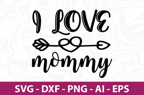 I love mommy svg SVG nirmal108roy 