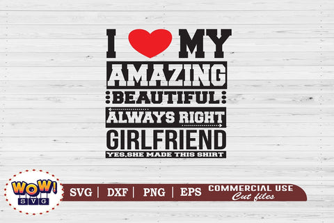 I love my amazing Girlfriend svg, Girlfriend svg, Couples svg SVG Wowsvgstudio 