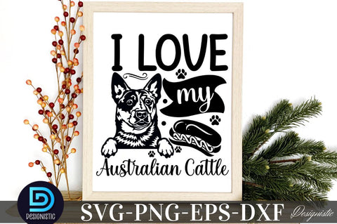 I love my Australian cattle, Dog SVG Design SVG DESIGNISTIC 