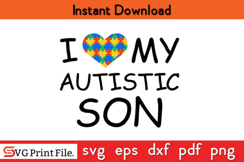 I Love My Autistic Son Autism Awareness Shirt Design PNG Cut File SVG SVG Print File 