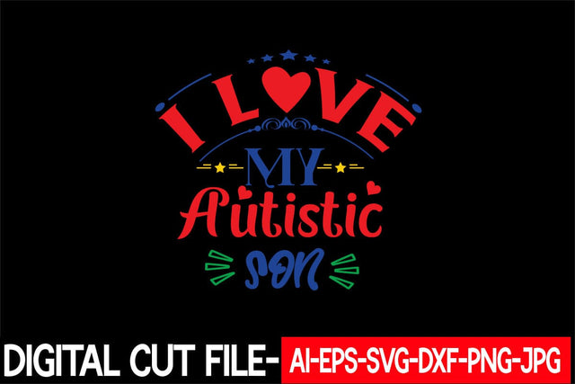 I Love My Autistic Son Svg Cut File SVG Blessedprint 