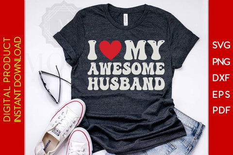 I Love My Awesome Husband Valentine's Day SVG PNG EPS Cut File SVG Creativedesigntee 
