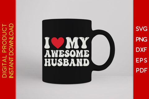 I Love My Awesome Husband Valentine's Day SVG PNG EPS Cut File SVG Creativedesigntee 