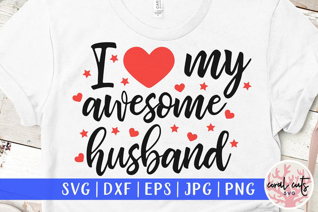 I love my awesome husband – Wedding SVG EPS DXF PNG SVG CoralCutsSVG 