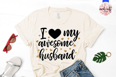 I love my awesome husband – Wedding SVG EPS DXF PNG SVG CoralCutsSVG 