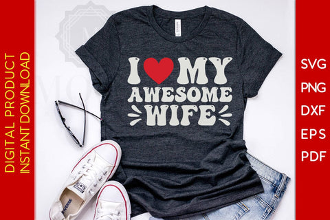 I Love My Awesome Wife Valentine's Day SVG PNG EPS Cut File SVG Creativedesigntee 