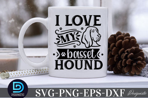 I love my Basset hound, I love my Basset hound SVG SVG DESIGNISTIC 