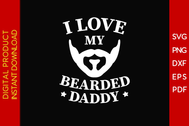 I Love My Bearded Daddy SVG PNG PDF Cut File SVG Creativedesigntee 