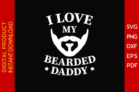 I Love My Bearded Daddy SVG PNG PDF Cut File SVG Creativedesigntee 