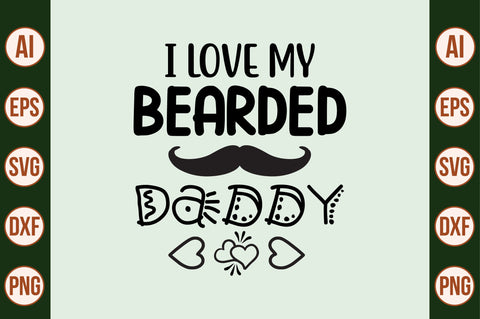 I Love My Bearded Daddy SVG SVG nirmal108roy 