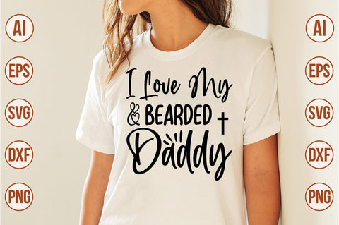 I Love My Bearded Daddy- svg SVG orpitasn 