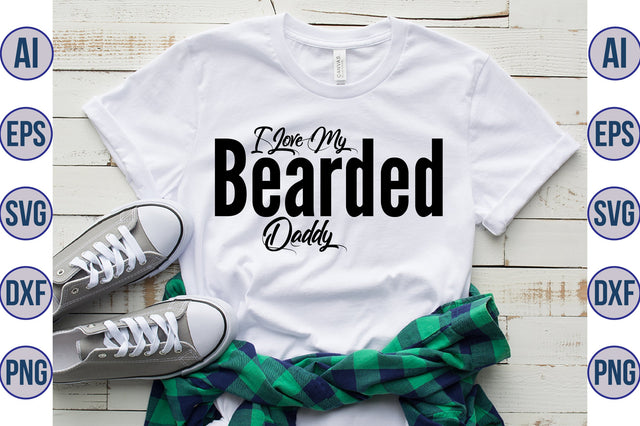 I Love My Bearded Daddy svg SVG orpitasn 