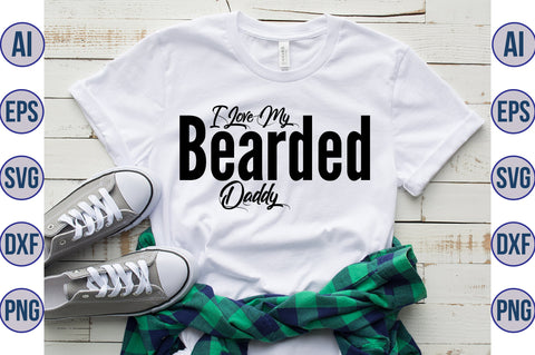 I Love My Bearded Daddy svg SVG orpitasn 