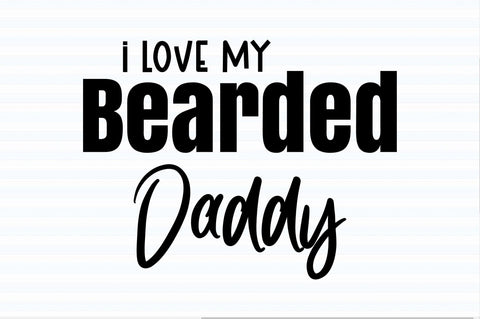 I love my Bearded Daddy svg SVG orpitasn 