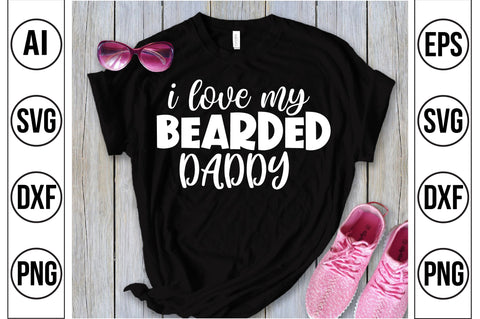 I Love My Bearded Daddy svg SVG orpitasn 