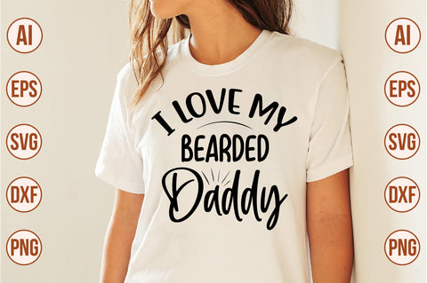 I Love My Bearded Daddy svg SVG orpitasn 