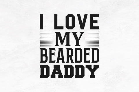 I love my bearded daddy SVG SVG Regulrcrative 