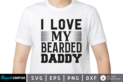 I love my bearded daddy SVG SVG Regulrcrative 