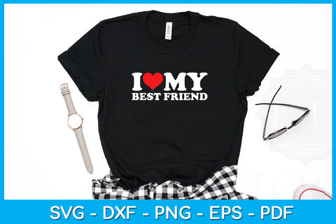 I Love My Best Friend SVG PNG PDF Cut File SVG Creativedesigntee 