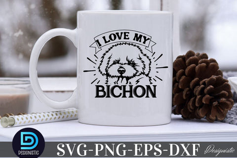 I love my bichon, I love my bichon SVG SVG DESIGNISTIC 