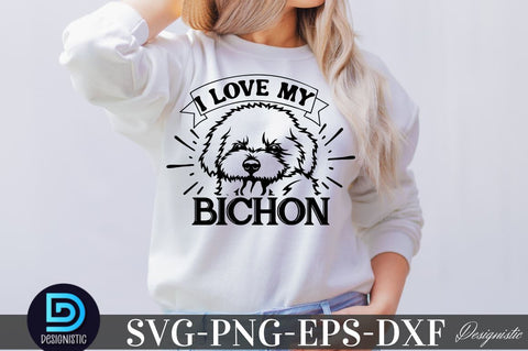 I love my bichon, I love my bichon SVG SVG DESIGNISTIC 
