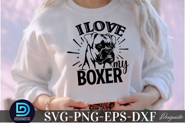 I love my Boxer, I love my Boxer SVG SVG DESIGNISTIC 