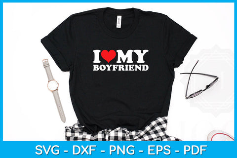 I Love My Boyfriend SVG PNG PDF Cut File SVG Creativedesigntee 