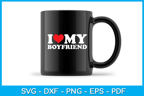 I Love My Boyfriend SVG PNG PDF Cut File SVG Creativedesigntee 