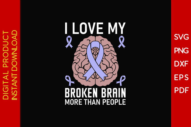 I Love My Broken Brain More Than People SVG PNG PDF Cut File SVG Creativedesigntee 
