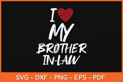 I Love My Brother In Law I Heart Funny Svg Cutting File SVG Helal 