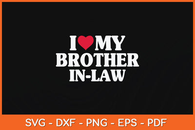 I Love My Brother-in-Law Svg Cutting File SVG Helal 