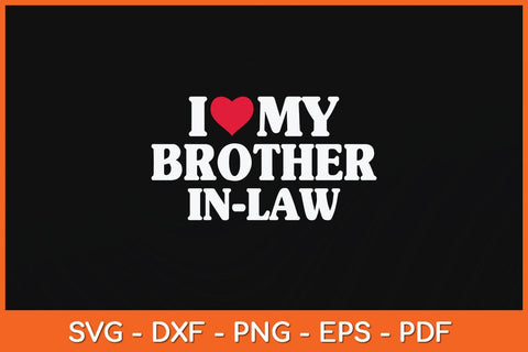 I Love My Brother-in-Law Svg Cutting File SVG Helal 