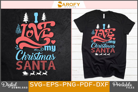 I Love My Christmas Santa Funny Design SVG File SVG Sarofydesign 