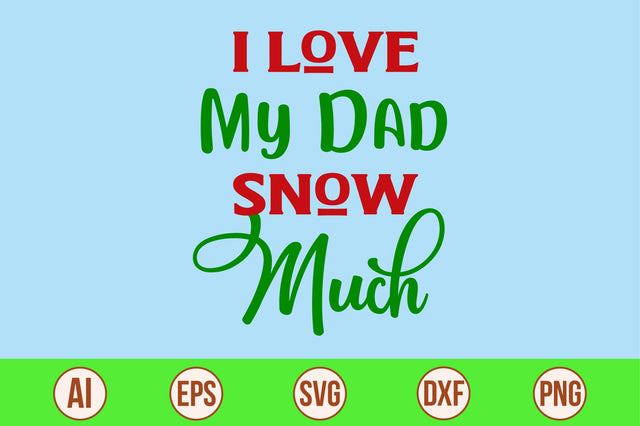 I love my dad snow much-svg SVG nirmal108roy 