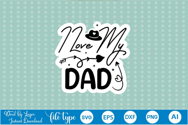 I Love My Dad Sticker SVG SVGs,Quotes and Sayings,Food & Drink,On Sale, Print & Cut SVG DesignPlante 503 