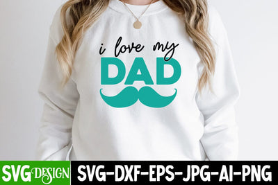 i Love my Dad SVG Cut File ,i Love my Dad SVG Cut File, Best Dad Ever SVG Cut File, Father's Day T-Shirt Design, Father's Day Sublimation Design, Dad Sublimation Design, Dad SVG Quotes SVG BlackCatsMedia 