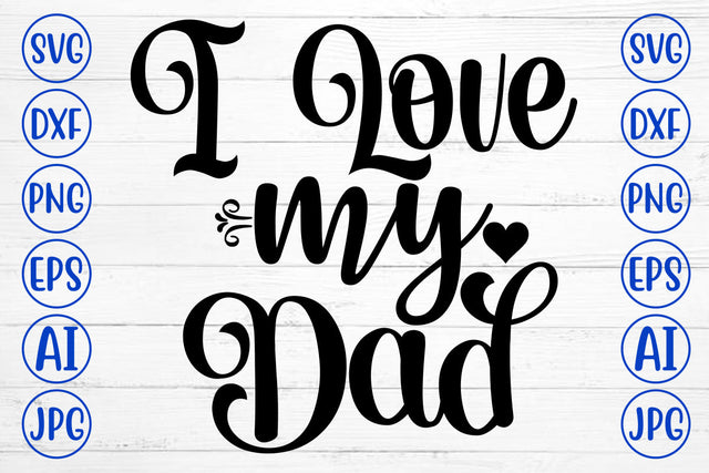 I Love My Dad SVG Cut File SVG Syaman 